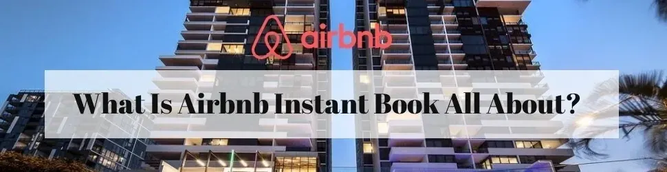 What Is Airbnb Instant Book All About? 